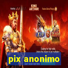 pix anonimo